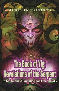 Produktbild: The Book of Yig: Revelations of the Serpent: A Cthulhu Mythos Anthology