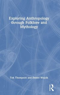 Produktbild: Exploring Anthropology through Folklore and Mythology