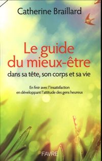 Produktbild: Le guide du mieux-&ecirc;tre : dans sa t&ecirc;te, son corps et sa vie