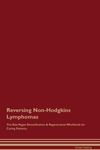 Produktbild: Reversing Non-Hodgkins Lymphomas The Raw Vegan Detoxification & Regeneration Workbook for Curing Patients.