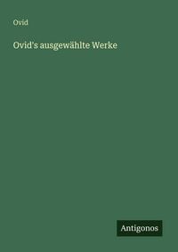 Produktbild: Ovid's ausgew&auml;hlte Werke