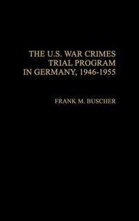 Produktbild: The U.S. War Crimes Trial Program in Germany, 1946-1955
