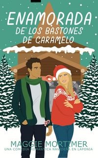 Produktbild: Enamorada de los Bastones de Caramelo: Una comedia rom&aacute;ntica navide&ntilde;a en Laponia (Serie Enamorada de Viajar, #4)