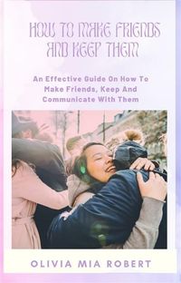 Produktbild: How To Make Friends And Keep Them