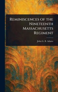 Produktbild: Reminiscences of the Nineteenth Massachusetts Regiment