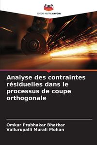 Produktbild: Analyse des contraintes r&eacute;siduelles dans le processus de coupe orthogonale