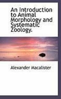 Produktbild: An Introduction to Animal Morphology and Systematic Zoology.