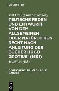 Produktbild: Teutsche Reden und Entwurff von dem allgemeinen oder nat&uuml;rlichen Recht nach Anleitung der B&uuml;cher Hugo Grotius' (1691)