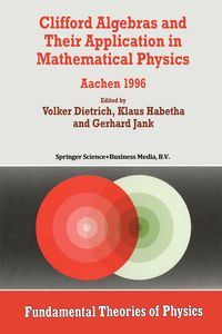 Produktbild: Clifford Algebras and Their Application in Mathematical Physics