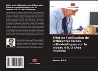Produktbild: Effet de l'utilisation de diff&eacute;rentes forces orthodontiques sur le niveau d'IL-2 chez l'homme