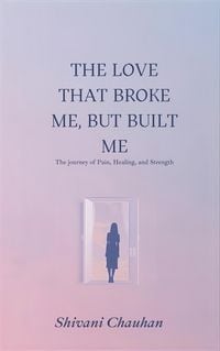 Produktbild: The Love That Broke Me, But Built Me