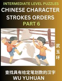 Produktbild: Counting Chinese Character Strokes Numbers (Part 6)- Intermediate Level Test Series, Learn Counting Number of Strokes in Mandarin Chinese Character Writing, Easy Lessons (HSK All Levels), Simple Mind Game Puzzles, Answers, Simplified Characters, Pinyin, E