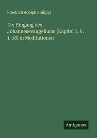 Produktbild: Der Eingang des Johannesevangeliums (Kapitel 1, V. 1-18) in Meditationen