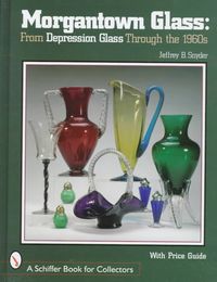 Produktbild: Morgantown Glass: From Depression Glass Through the 1960s