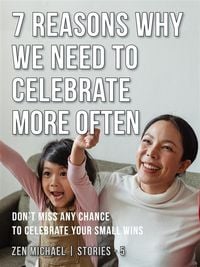Produktbild: 7 Reasons Why We Need to Celebrate More Often