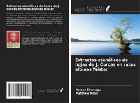 Produktbild: Extractos etan&oacute;licos de hojas de J. Curcas en ratas albinas Wistar