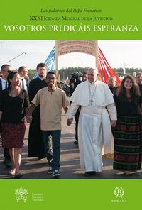 Produktbild: Vosotros predic&aacute;is esperanza : XXXI Jornada Mundial de la Juventud : celebrado del 26 al 31 de julio de 2016, en Cracovia