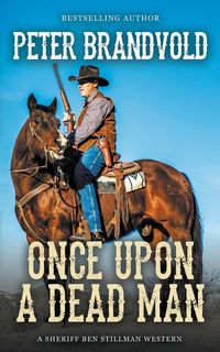Produktbild: Once Upon a Dead Man (A Sheriff Ben Stillman Western)