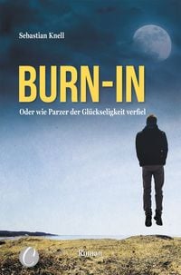 Produktbild: Burn-In. Oder wie Parzer der Gl&uuml;ckseligkeit verfiel