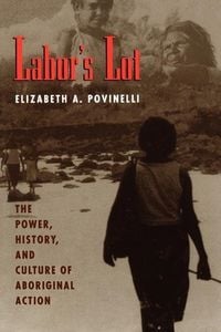 Produktbild: Povinelli, E: Labor&prime;s Lot (Paper)