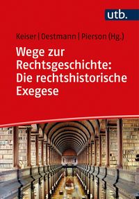 Produktbild: Wege zur Rechtsgeschichte: Die rechtshistorische Exegese