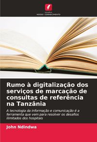 Produktbild: Rumo &agrave; digitaliza&ccedil;&atilde;o dos servi&ccedil;os de marca&ccedil;&atilde;o de consultas de refer&ecirc;ncia na Tanz&acirc;nia