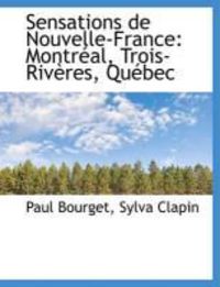 Produktbild: Sensations de Nouvelle-France: Montr Al, Trois-Riv Res, Qu Bec