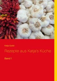 Produktbild: Rezepte aus Katja's K&uuml;che