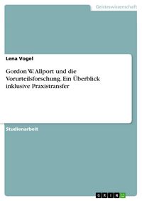 Produktbild: Gordon W. Allport und die Vorurteilsforschung. Ein &Uuml;berblick inklusive Praxistransfer