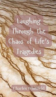 Produktbild: Laughing Through the Chaos of Life's Tragedies
