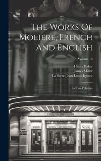 Produktbild: The Works Of Moliere, French And English: In Ten Volumes; Volume 10