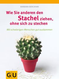 Produktbild: Wie Sie anderen den Stachel ziehen, ohne sich selbst zu stechen