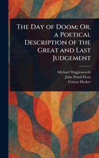Produktbild: The Day of Doom; Or, a Poetical Description of the Great and Last Judgement