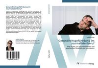 Produktbild: Gesundheitsgef&auml;hrdung im Journalistenberuf