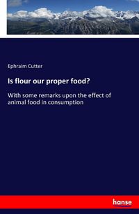 Produktbild: Is flour our proper food?