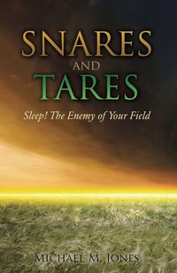 Produktbild: S N A R E S AND TARES SLEEP! THE ENEMY OF YOUR FIELD Michael M Jones