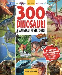 Produktbild: 300 dinosauri e animali preistorici