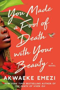 Produktbild: Emezi, A: You Made a Fool of Death with Your Beauty