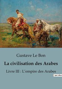 Bild vom Artikel La civilisation des Arabes vom Autor Gustave Le Bon
