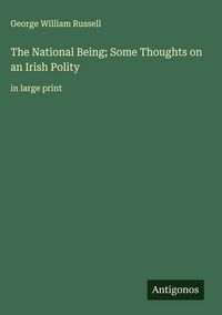 Produktbild: The National Being; Some Thoughts on an Irish Polity