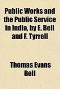 Produktbild: Public Works and the Public Service in India, by E. Bell and F. Tyrrell