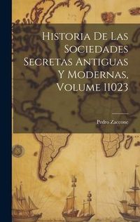 Produktbild: Historia De Las Sociedades Secretas Antiguas Y Modernas, Volume 11023