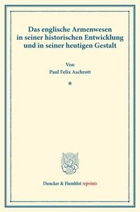 Produktbild: Das englische Armenwesen in seiner historischen Entwicklung und in seiner heutigen Gestalt.