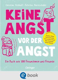 Produktbild: Keine Angst vor der Angst. Ein Buch wie 100 Freundinnen und Freunde