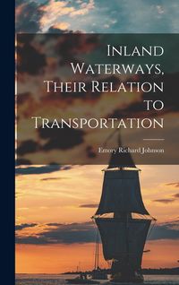Produktbild: Inland Waterways, Their Relation to Transportation