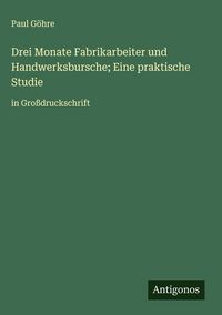 Produktbild: Drei Monate Fabrikarbeiter und Handwerksbursche; Eine praktische Studie
