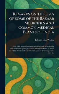 Produktbild: Remarks on the Uses of Some of the Bazaar Medicines and Common Medical Plants of India