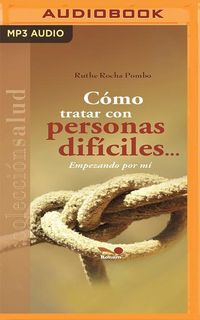 Bild vom Artikel Cómo Tratar Con Personas Difíciles: Empezando Por Mí vom Autor Ruthe Rocha Pombo