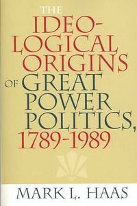Produktbild: The Ideological Origins of Great Power Politics, 1789-1989