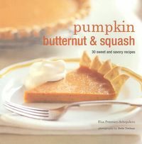 Produktbild: Pumpkin, Butternut & Squash: 30 Sweet and Savory Recipes